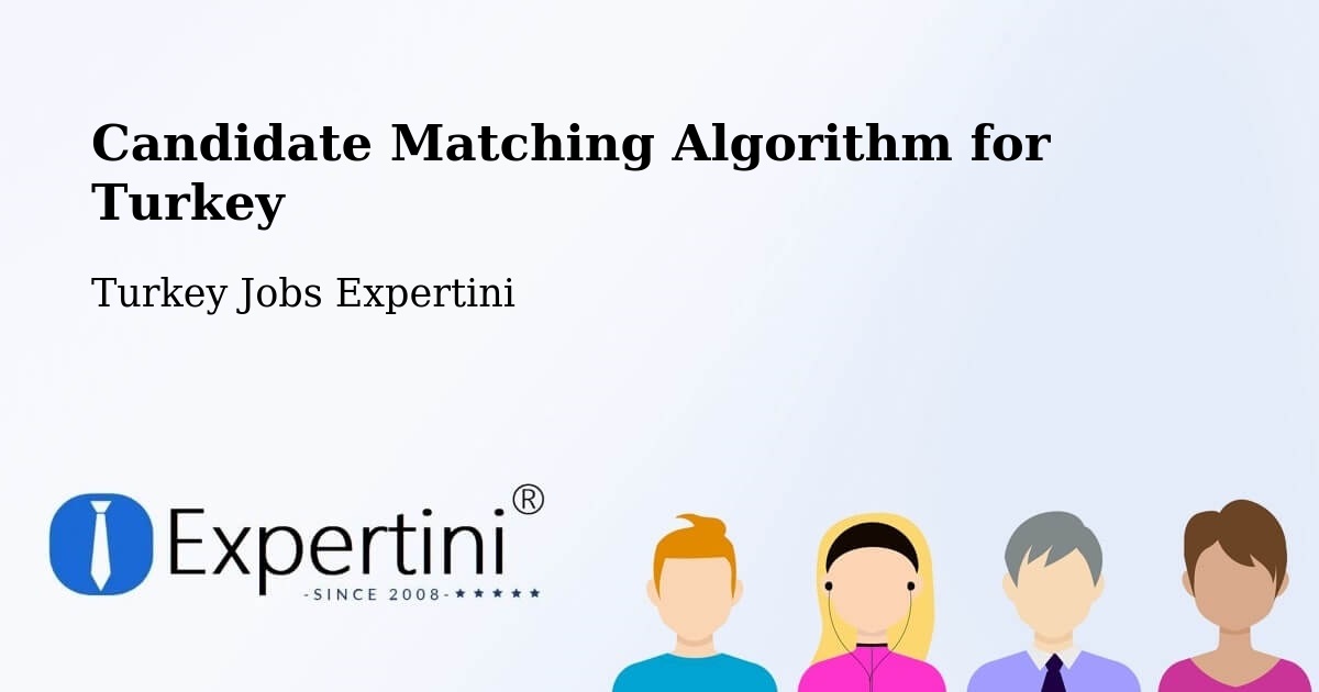 Candidate Matching Algorithm Overview – Şefaatli - Turkey Jobs Expertini