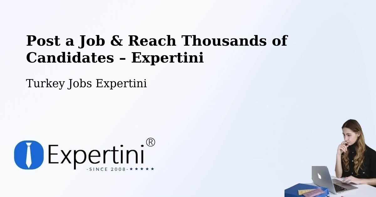 Post a Job in Şefaatli – Hire the Right Talent - Şefaatli, Turkey Jobs Expertini