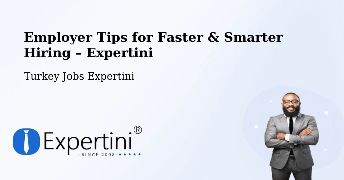 Employer Tips for Hiring & Recruitment – Şefaatli - Şefaatli, Turkey Jobs Expertini