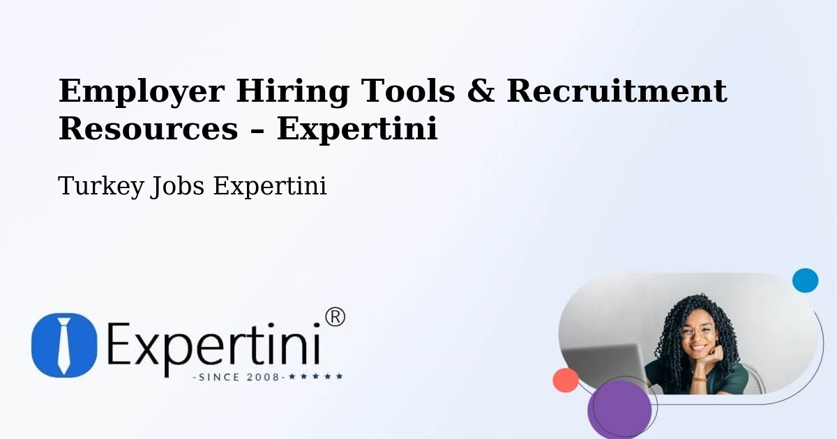 Employer Hiring Tools & Recruitment Resources – Şefaatli - Şefaatli, Turkey Jobs Expertini