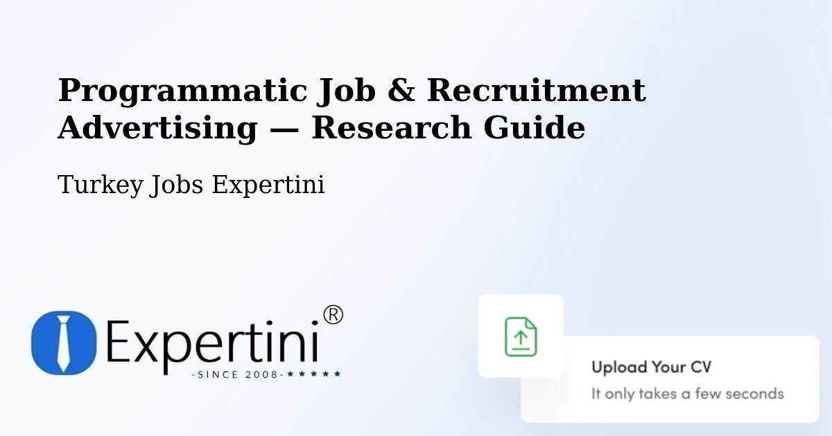 Programmatic Job & Recruitment Advertising — Research Guide – Şefaatli