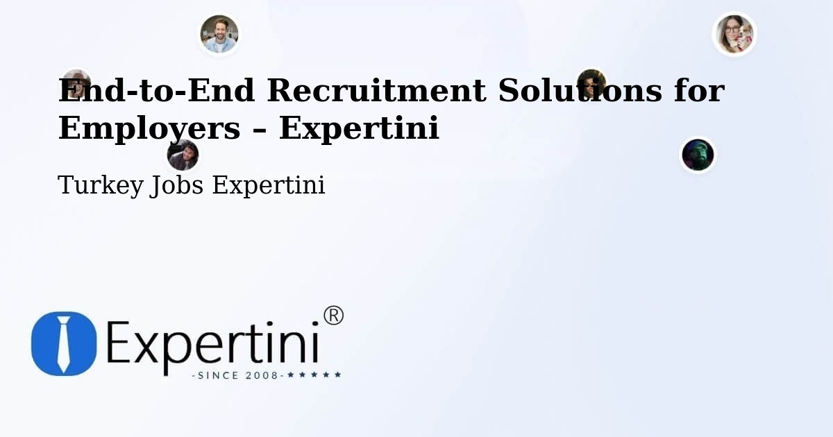 Recruitment Solutions for Employers – Şefaatli - Şefaatli, Turkey Jobs Expertini