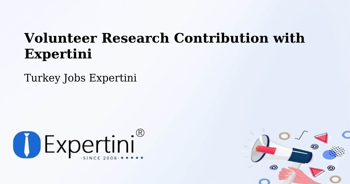 Volunteer Research Contribution Program – Şefaatli - Turkey Jobs Expertini