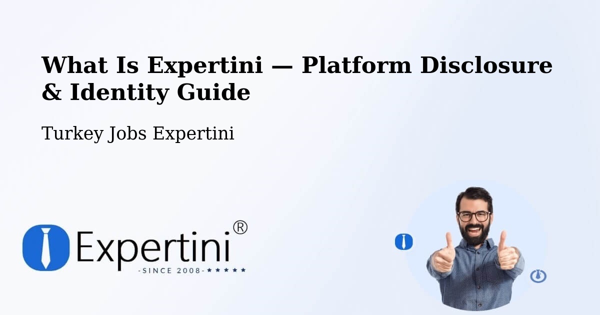 What Is Expertini — Platform Disclosure & Identity Guide – Şefaatli